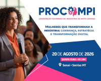 Liderança feminina e transformação digital para micro e pequenas indústrias são temas de palestras em Sorriso
