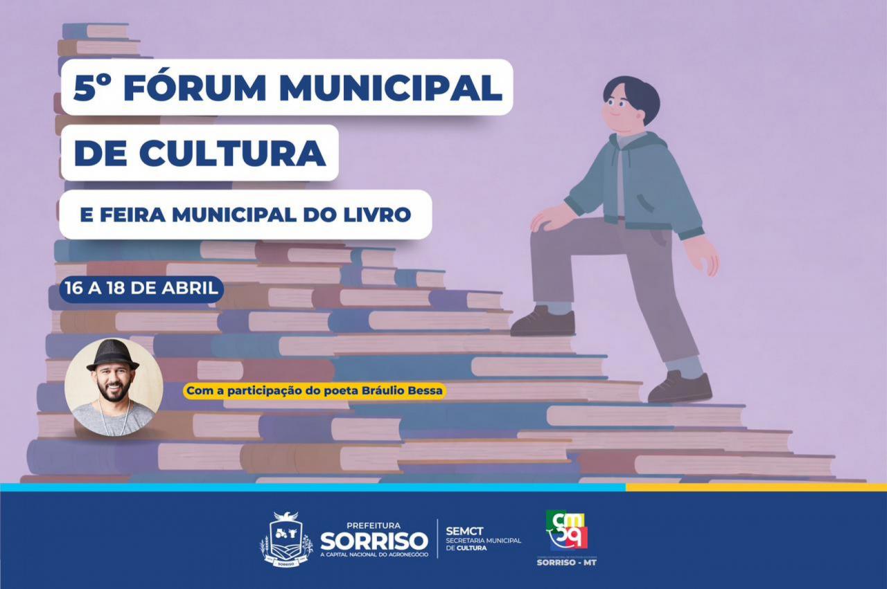 Sorriso realiza V Fórum Municipal de Cultura e Feira do Livro com presença do poeta Bráulio Bessa